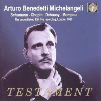 Album Arturo Benedetti Michelangeli: Arturo Benedetti Michelangeli · Schumann · Chopin · Debussy · Mompou
