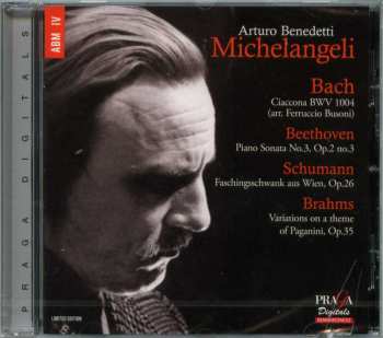 Album Arturo Benedetti Michelangeli: Ciaccona BWV 1004 / Piano Sonata No.3, Op.2 No.3 / Faschingsschwank Aus Wien, Op.26 / Variations On A Theme Of Paganini, Op.35