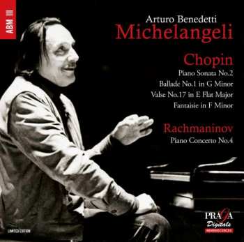 Album Arturo Benedetti Michelangeli: Piano Sonata No.2, Ballade No.1, Valse No.17, Fantasie In F Minor / Piano Concerto No.4