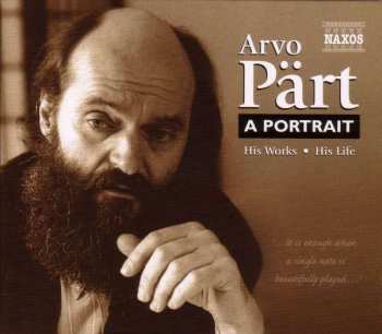 Album Arvo Pärt: A Portrait (His Works • His Life)