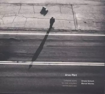 Arvo Pärt: Complete Works For Violin And Piano And For Piano Solo