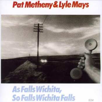 Album Pat Metheny: As Falls Wichita, So Falls Wichita Falls