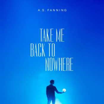 CD A.S. Fanning: Take Me Back To Nowhere