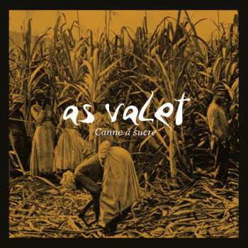 Album As Valet: Canne à Sucre