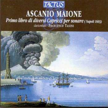 Album Ascanio Maione: Primo Libro Di Diversi Capricci Per Sonare