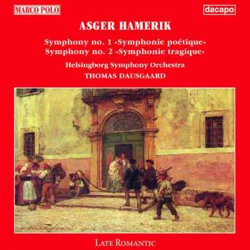 Asger Hamerik: Symphony No. 1 »Symphonie Poétique« / Symphony No. 2 »Symphonie Tragique«