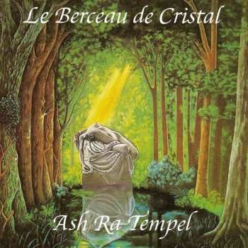 Ash Ra Tempel: Le Berceau De Cristal