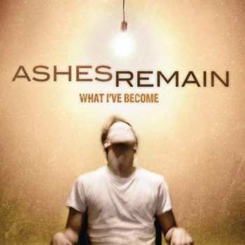 Album Ashes Remain: What I've Become