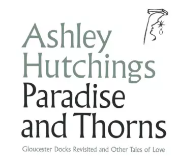 Ashley Hutchings: Paradise And Thorns