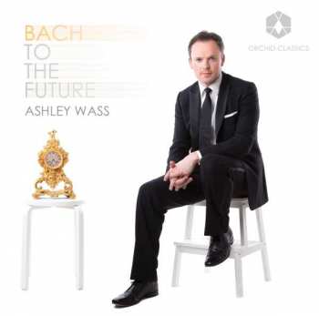 Album Ashley Wass: Bach To The Future