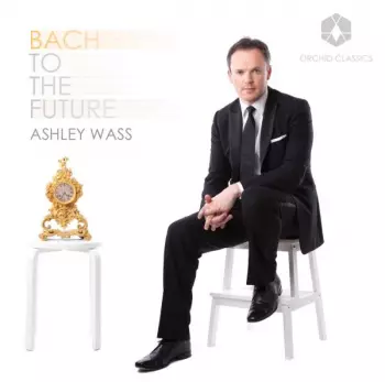 Ashley Wass: Bach To The Future