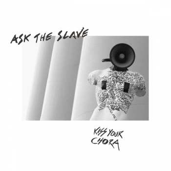 Album Ask the Slave: Kiss Your Chora