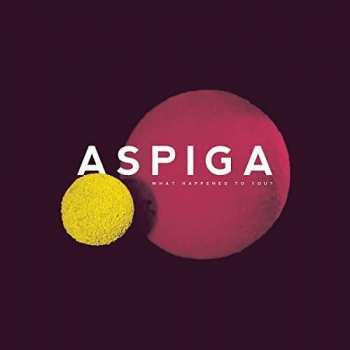 Album Aspiga: What Happened To You?