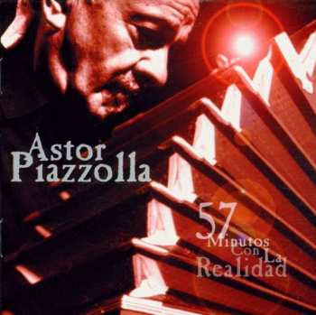 Album Astor Piazzolla: 57 Minutos Con La Realidad