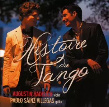 Augustin Hadelich  & Pablo Sainz Villegas - Histoire Du Tango