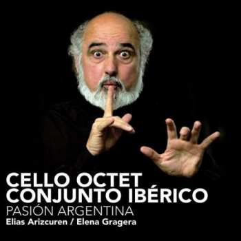 Album Astor Piazzolla: Cello Octet Conjunto Iberico - Pasion Argentina