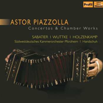 Album Astor Piazzolla: Concertos & Chamber Works