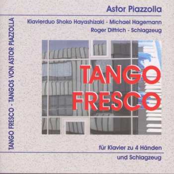 Album Astor Piazzolla: Tango Fresco - Tangos Für Klavier 4-händig & Schlagzeug