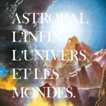 Album Astrobal: L'infini, L'Univers Et Les Mondes