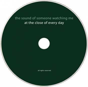 CD At The Close Of Every Day: The Sound Of Someone Watching Me 419169