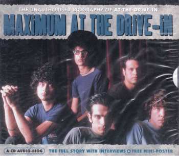 At The Drive-In: Maximum At The Drive-In (The Unauthorised Biography Of At The Drive-In)
