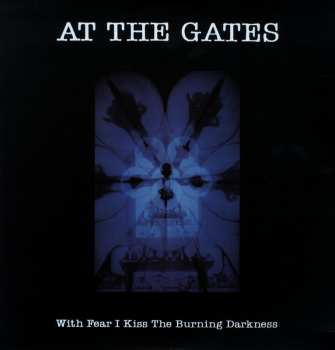At The Gates: With Fear I Kiss The Burning Darkness