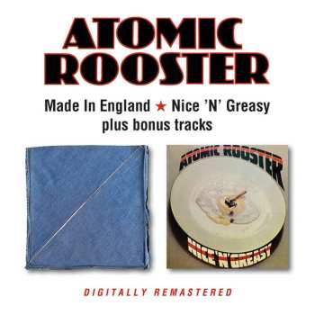 Album Atomic Rooster: Made In England / Nice 'n' Greasy