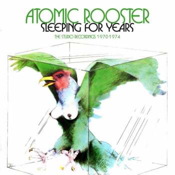 Album Atomic Rooster: Sleeping For Years (The Studio Recordings 1970-1974)
