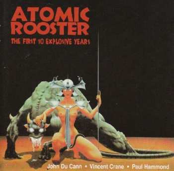 Album Atomic Rooster: The First 10 Explosive Years
