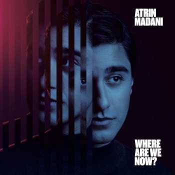Album Atrin Madani: Where Are We Now?