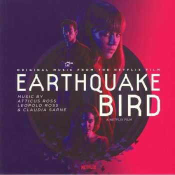 Album Atticus Ross: Earthquake Bird (Original Music From The Netflix Film)