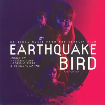 Atticus Ross: Earthquake Bird (Original Music From The Netflix Film)