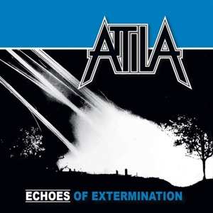 Album Attila: Echoes Of Extermination