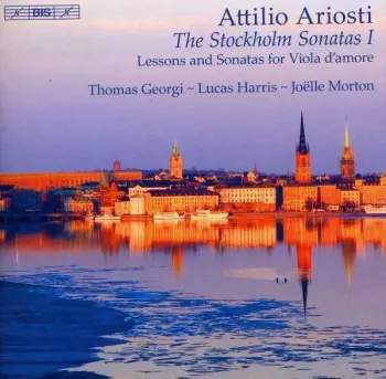 Attilio Ariosti The Stockholm Sonatas I