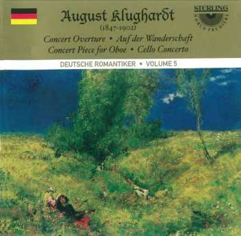 August Klughardt: Concert Overture; Auf Der Wanderschaft; Concert Piece For Oboe