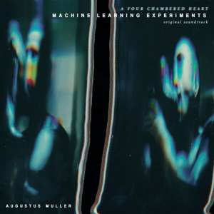 Album Augustus Muller: Machine Learning Experiments (Original Soundtrack)
