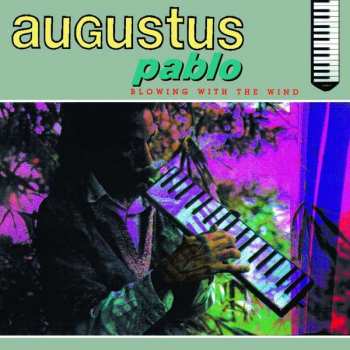 Augustus Pablo: Blowing With The Wind