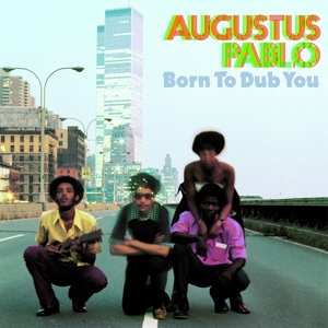 Album Augustus Pablo: Born To Dub You