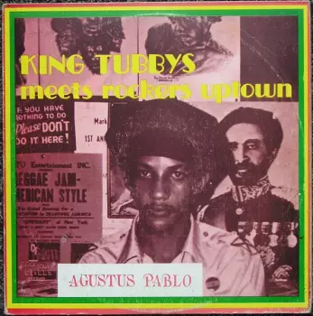 Augustus Pablo: King Tubbys Meets Rockers Uptown