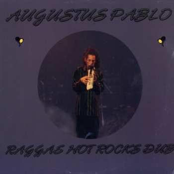 Album Augustus Pablo: Raggae Hot Rocks Dub
