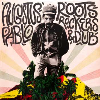 Album Augustus Pablo: Roots, Rockers & Dub