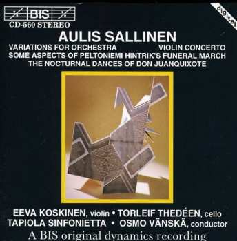 Album Aulis Sallinen: Variations For Orchestra / Violin Concerto / Some Aspects Of Peltoniemi Hintrik's Funeral March / The Nocturnal Dances Of Don Juanquixote