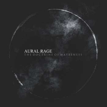Album Aural Rage: The Doctrine Of Maybeness