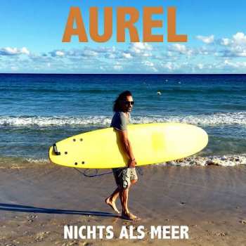 Album Aurel: Nichts Als Meer
