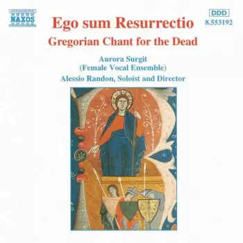 Aurora Surgit: Ego Sum Resurrectio - Gregorian Chant For The Dead