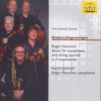 Album Auryn Quartett: Niederschlagsmengen: Music For Saxophone And String Quartet In 7 Movements