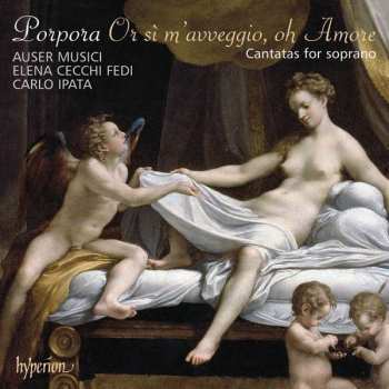 Album Auser Musici: Porpora: Or Sì M'Avveggio, Oh Amore - Cantatas for soprano
