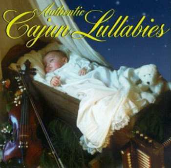 Album Authentic Cajun Lullabies / Various: Authentic Cajun Lullabies