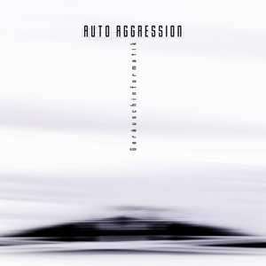 Album Autoaggression: Geräuschinformatik