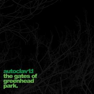 Album Autoclav1.1: The Gates Of Greenhead Park